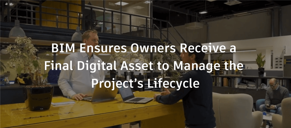 BIM Ensures Owners Receive a Final Digital Asset to Manage the Project’s Lifecycle